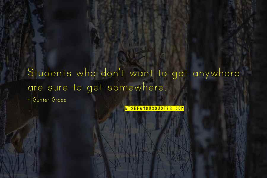 Sources Of Old Quotes By Gunter Grass: Students who don't want to get anywhere are