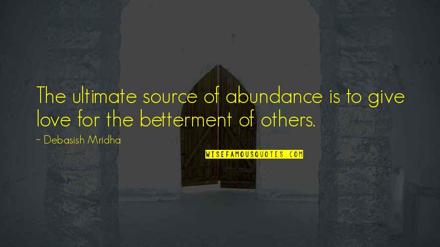 Source'ultimate Quotes By Debasish Mridha: The ultimate source of abundance is to give