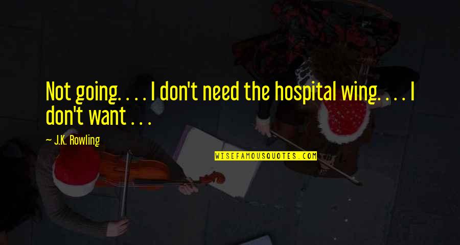 Sourcing Inspirational Quotes By J.K. Rowling: Not going. . . . I don't need