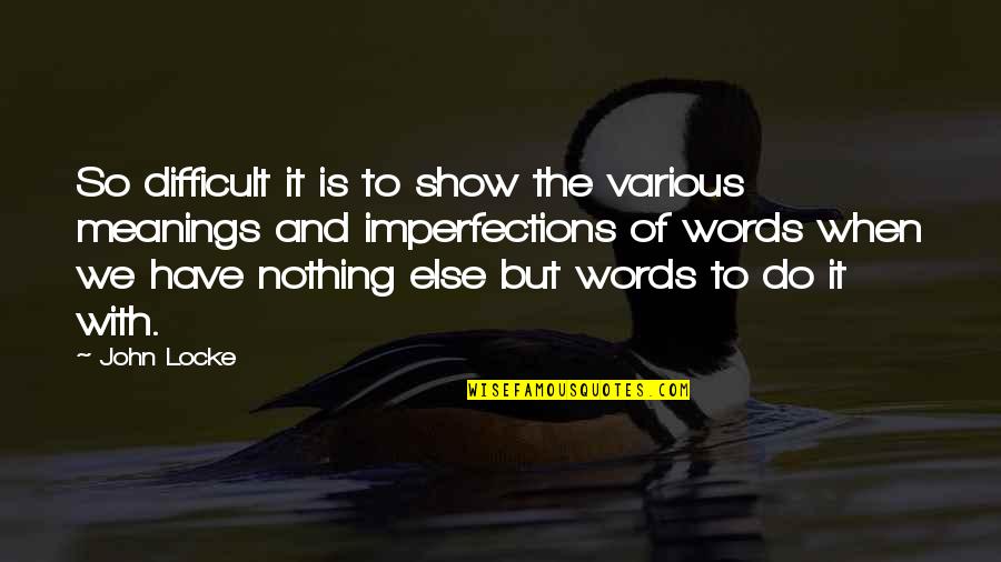 Sourcing Inspirational Quotes By John Locke: So difficult it is to show the various Sourcing Inspirational Quotes By John Locke: So difficult it is to show the various