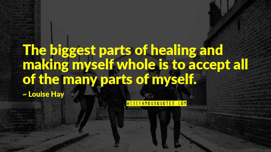 Sourek Trail Quotes By Louise Hay: The biggest parts of healing and making myself