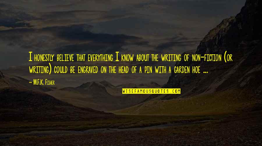 Sourest Fruit Quotes By M.F.K. Fisher: I honestly believe that everything I know about