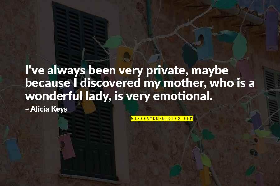 Sourit Translate Quotes By Alicia Keys: I've always been very private, maybe because I
