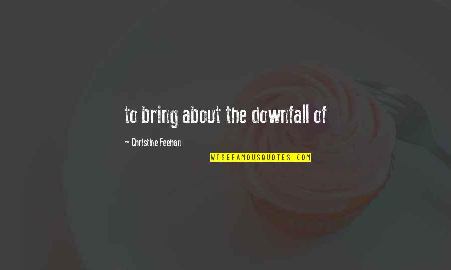 Sourlis International Quotes By Christine Feehan: to bring about the downfall of Sourlis International Quotes By Christine Feehan: to bring about the downfall of