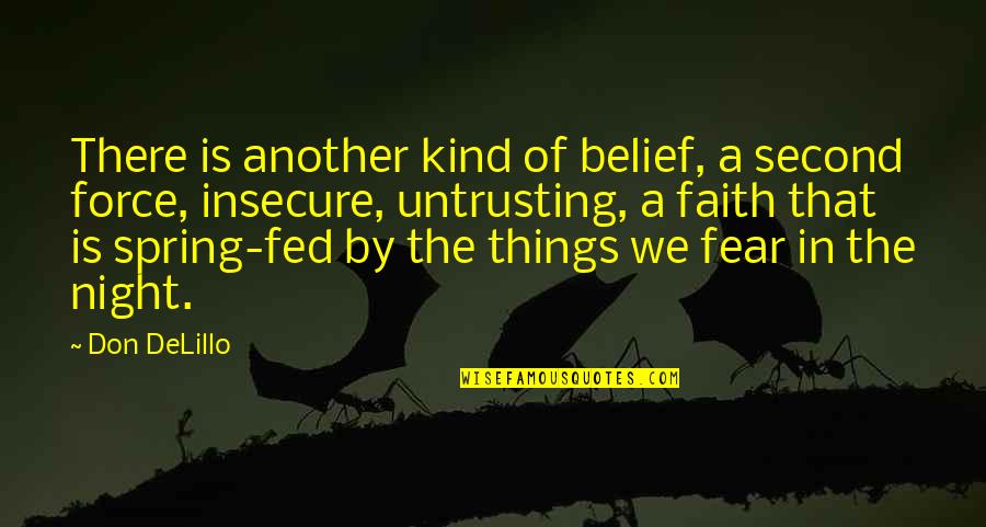 Sourmelina's Quotes By Don DeLillo: There is another kind of belief, a second
