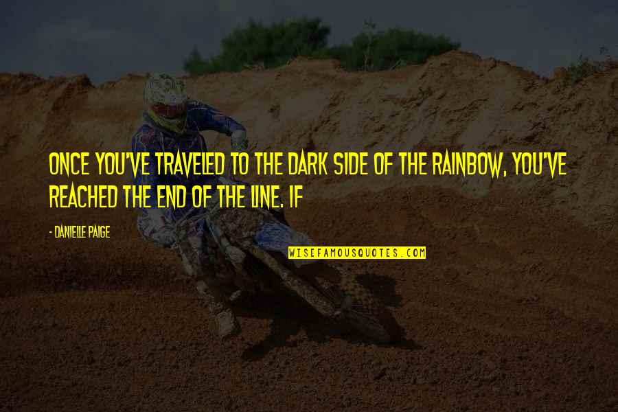 Sourround Quotes By Danielle Paige: Once you've traveled to the dark side of