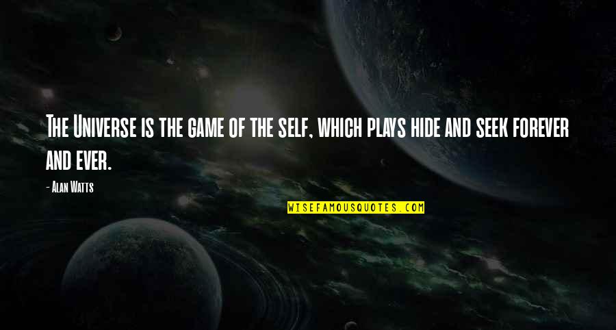 Sous Chef Quotes By Alan Watts: The Universe is the game of the self,