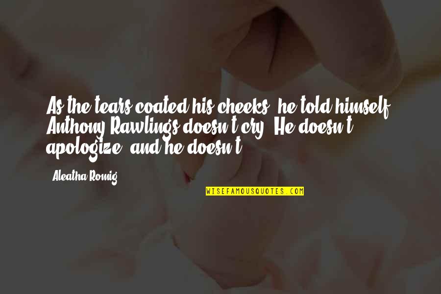Sousas Tour Quotes By Aleatha Romig: As the tears coated his cheeks, he told Sousas Tour Quotes By Aleatha Romig: As the tears coated his cheeks, he told