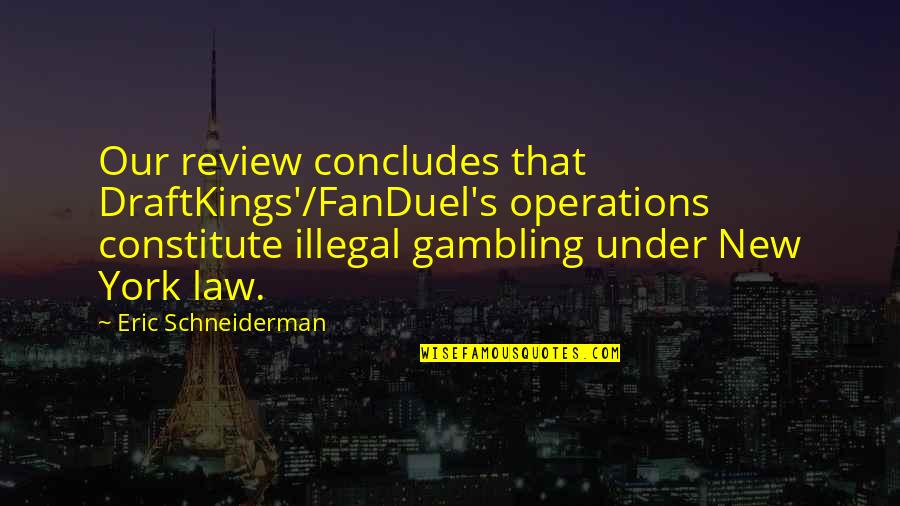 Sousas Tour Quotes By Eric Schneiderman: Our review concludes that DraftKings'/FanDuel's operations constitute illegal Sousas Tour Quotes By Eric Schneiderman: Our review concludes that DraftKings'/FanDuel's operations constitute illegal