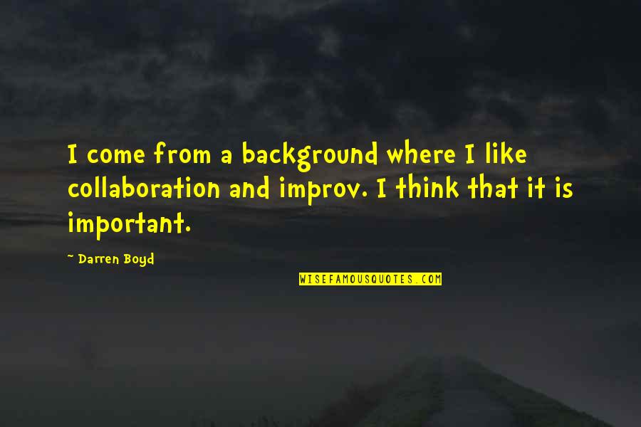 Souscrire Edf Quotes By Darren Boyd: I come from a background where I like