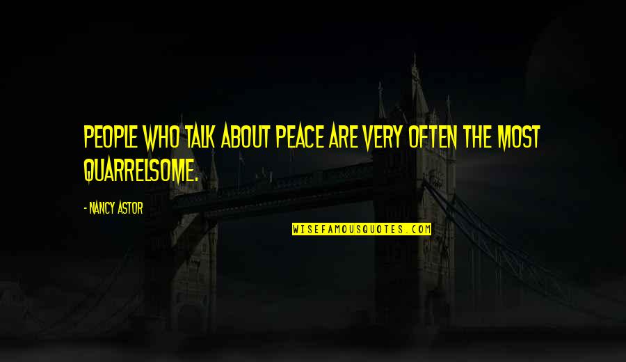 Sousplat Quotes By Nancy Astor: People who talk about peace are very often