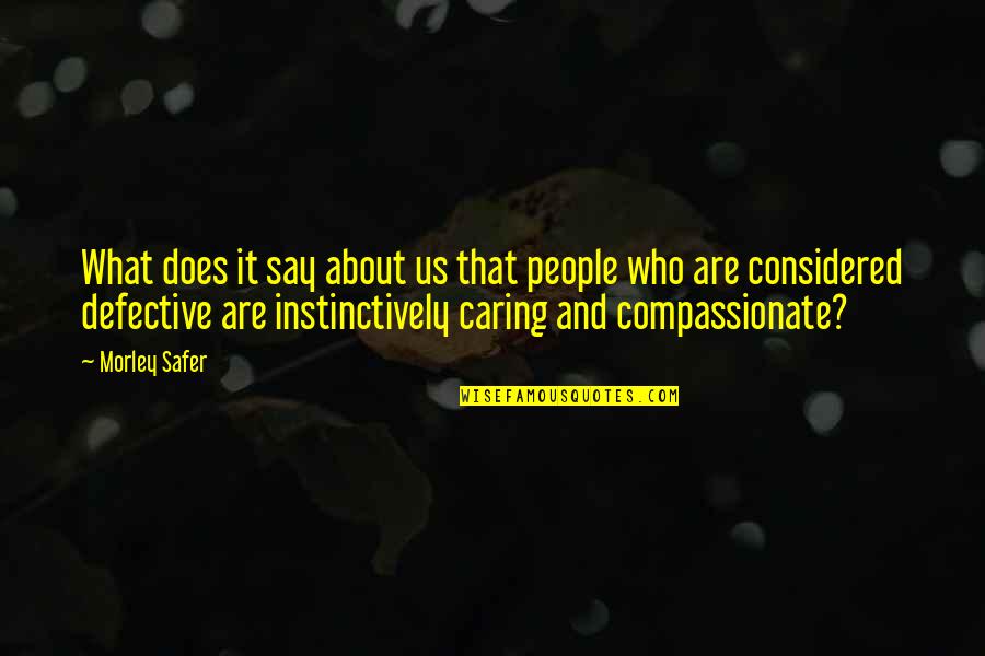 Soustraire Vertaling Quotes By Morley Safer: What does it say about us that people Soustraire Vertaling Quotes By Morley Safer: What does it say about us that people