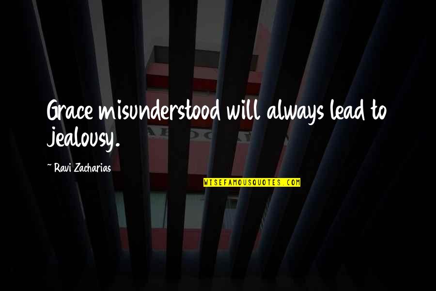 Soutas And Associates Quotes By Ravi Zacharias: Grace misunderstood will always lead to jealousy.
