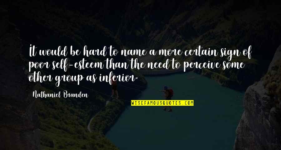 Soutenance Quotes By Nathaniel Branden: It would be hard to name a more Soutenance Quotes By Nathaniel Branden: It would be hard to name a more