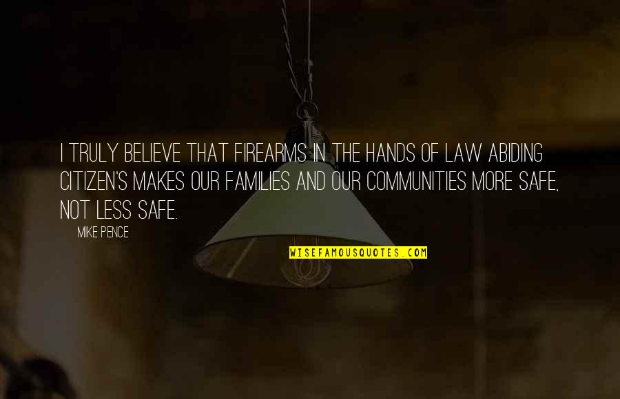Soutenir Conjugation Quotes By Mike Pence: I truly believe that firearms in the hands Soutenir Conjugation Quotes By Mike Pence: I truly believe that firearms in the hands
