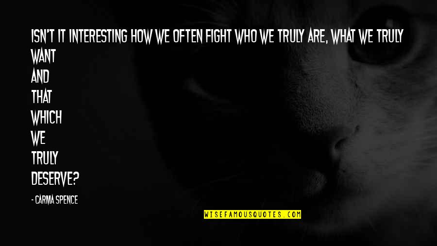 Soutenir Un Quotes By Carma Spence: Isn't it interesting how we often fight who