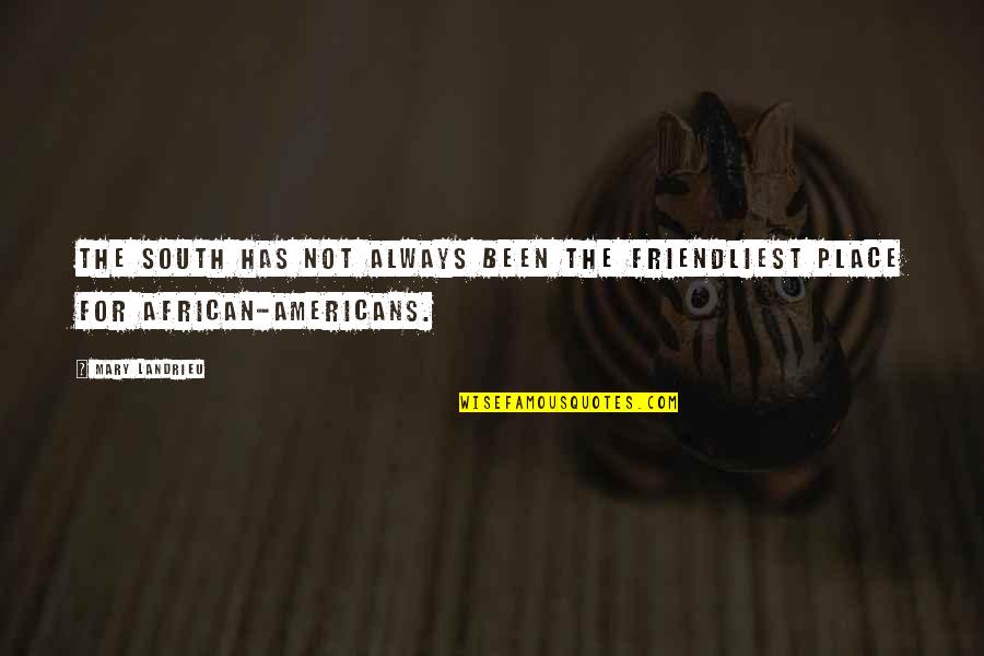 South African Quotes By Mary Landrieu: The South has not always been the friendliest