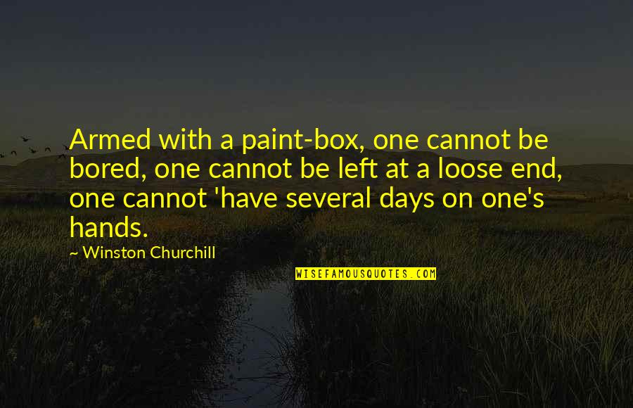 South African Sayings And Quotes By Winston Churchill: Armed with a paint-box, one cannot be bored, South African Sayings And Quotes By Winston Churchill: Armed with a paint-box, one cannot be bored,