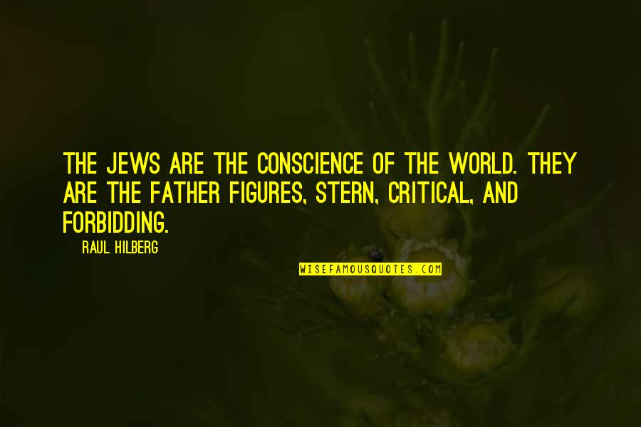 South African Tourism Quotes By Raul Hilberg: The Jews are the conscience of the world.