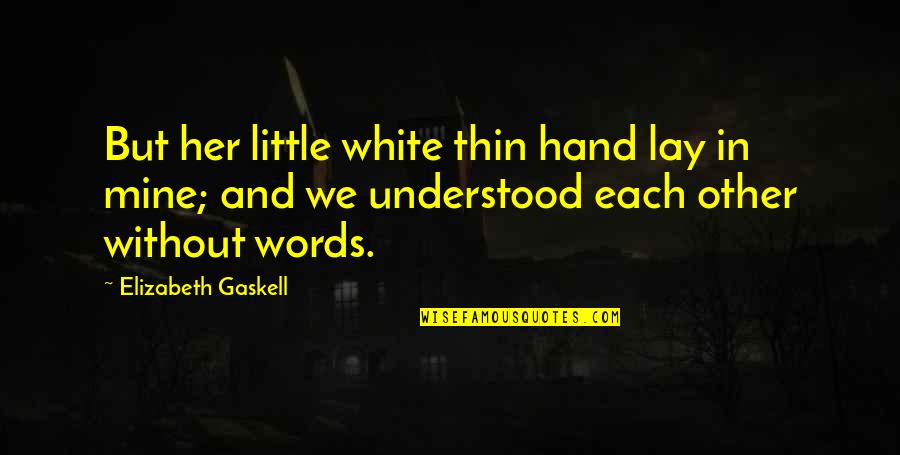 South After The Civil War Quotes By Elizabeth Gaskell: But her little white thin hand lay in