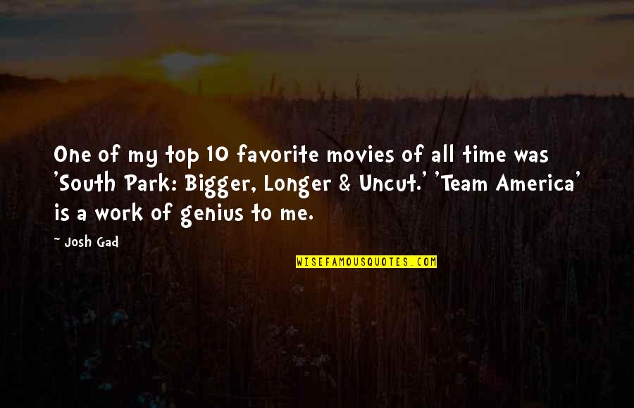 South America Quotes By Josh Gad: One of my top 10 favorite movies of