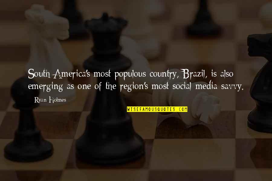 South America Quotes By Ryan Holmes: South America's most populous country, Brazil, is also