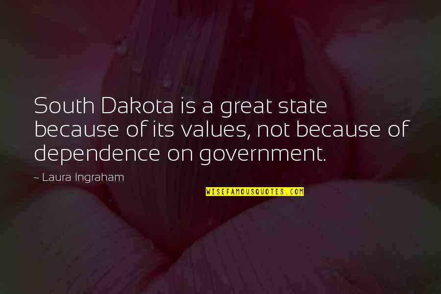 South Dakota Quotes By Laura Ingraham: South Dakota is a great state because of