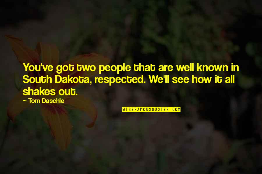 South Dakota Quotes By Tom Daschle: You've got two people that are well known