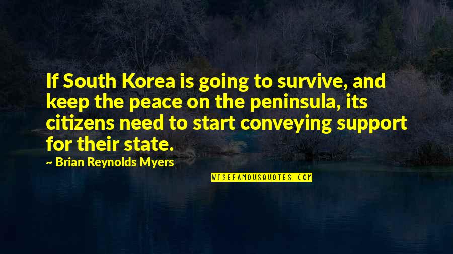 South Korea Quotes By Brian Reynolds Myers: If South Korea is going to survive, and