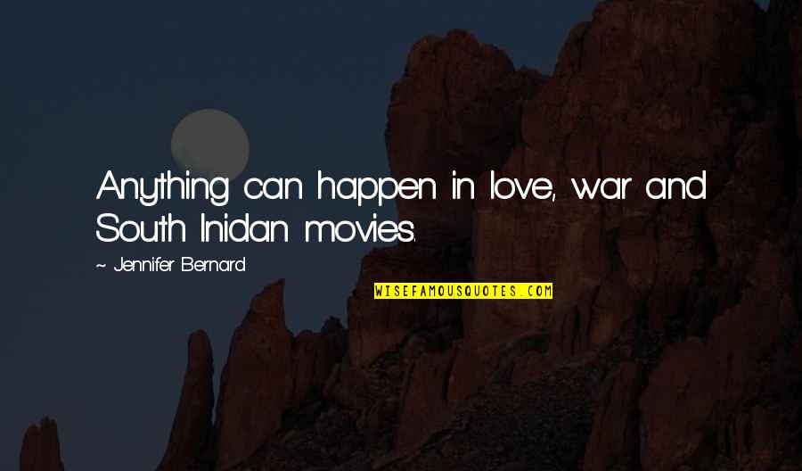 South Movies Quotes By Jennifer Bernard: Anything can happen in love, war and South