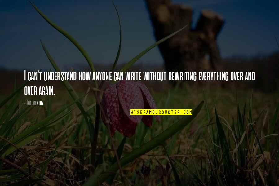 South Of Nowhere Best Quotes By Leo Tolstoy: I can't understand how anyone can write without