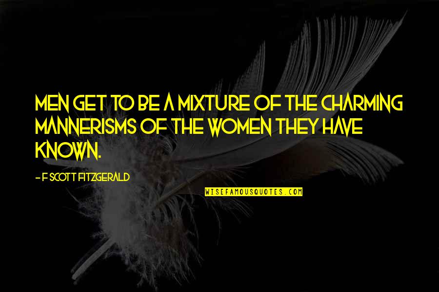 South Park Crocodile Hunter Quotes By F Scott Fitzgerald: Men get to be a mixture of the