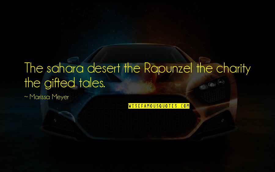 South Park Happy Holograms Quotes By Marissa Meyer: The sahara desert the Rapunzel the charity the South Park Happy Holograms Quotes By Marissa Meyer: The sahara desert the Rapunzel the charity the