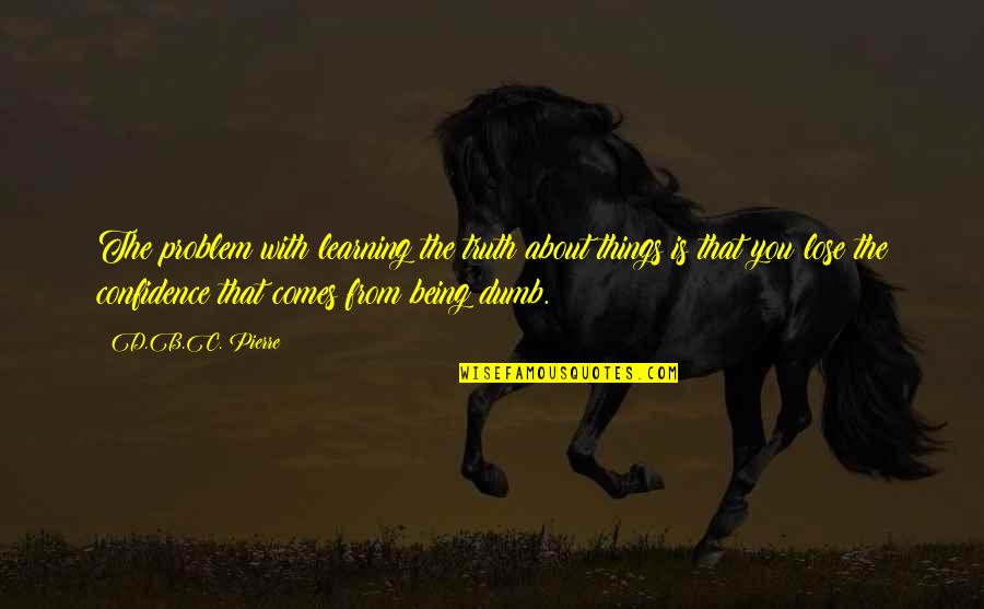 South Park Mongolian Quotes By D.B.C. Pierre: The problem with learning the truth about things South Park Mongolian Quotes By D.B.C. Pierre: The problem with learning the truth about things