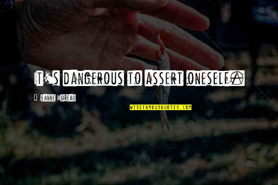 South Park Otter Quotes By Jeanne Moreau: It's dangerous to assert oneself. South Park Otter Quotes By Jeanne Moreau: It's dangerous to assert oneself.