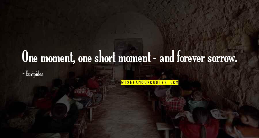 South Park Royal Pudding Quotes By Euripides: One moment, one short moment - and forever