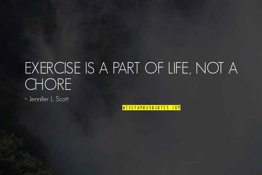 South Park Royal Pudding Quotes By Jennifer L. Scott: EXERCISE IS A PART OF LIFE, NOT A