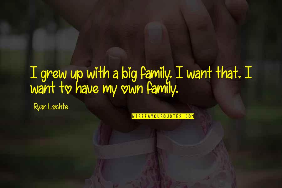 South Park Scissoring Episode Quotes By Ryan Lochte: I grew up with a big family. I