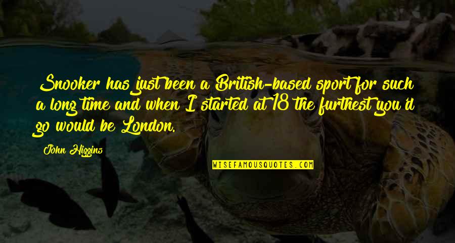 South Park Urinal Deuce Quotes By John Higgins: Snooker has just been a British-based sport for