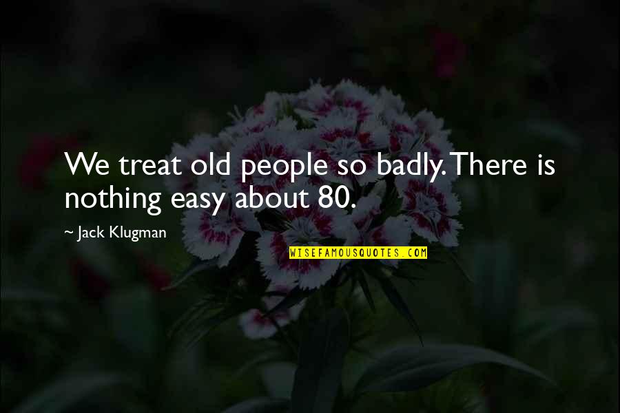 South Park Virtual Reality Quotes By Jack Klugman: We treat old people so badly. There is