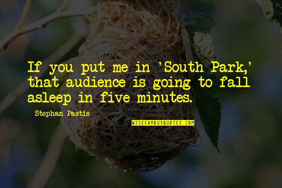 South Park W.t.f. Quotes By Stephan Pastis: If you put me in 'South Park,' that