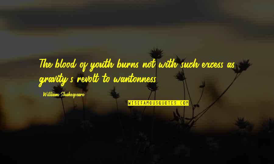 South Sotho Quotes By William Shakespeare: The blood of youth burns not with such