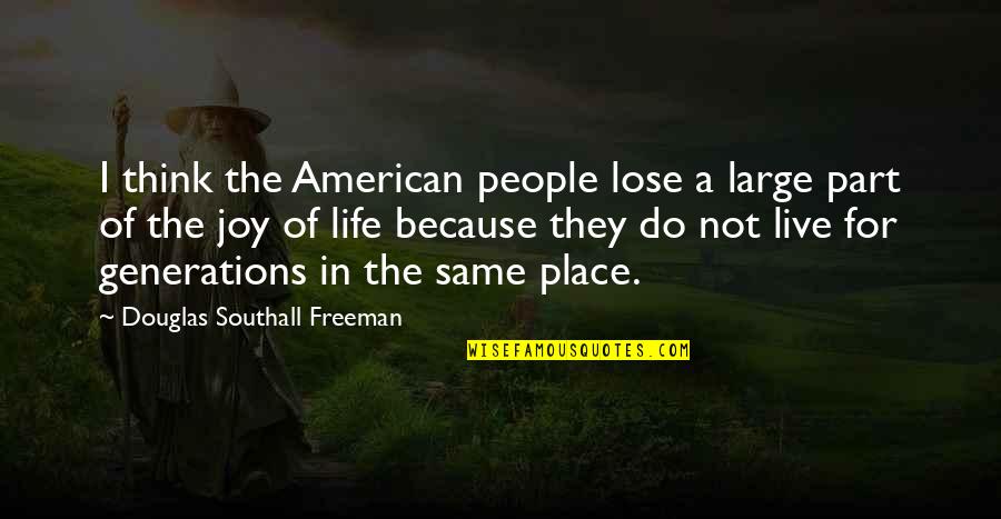 Southall Quotes By Douglas Southall Freeman: I think the American people lose a large