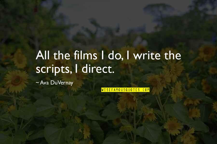 Southcombe Cliff Quotes By Ava DuVernay: All the films I do, I write the