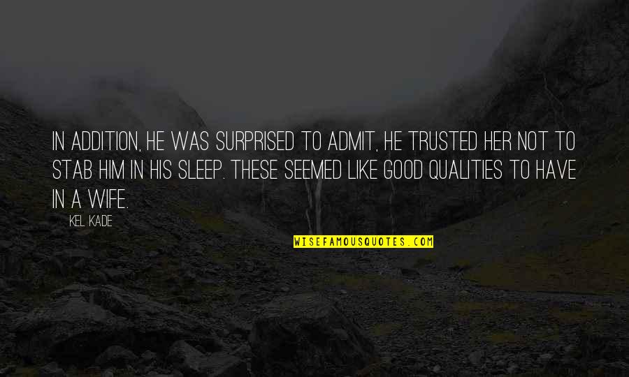 Southcombe Cliff Quotes By Kel Kade: In addition, he was surprised to admit, he