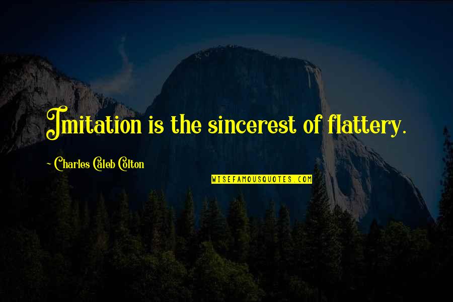 Southern American Quotes By Charles Caleb Colton: Imitation is the sincerest of flattery.