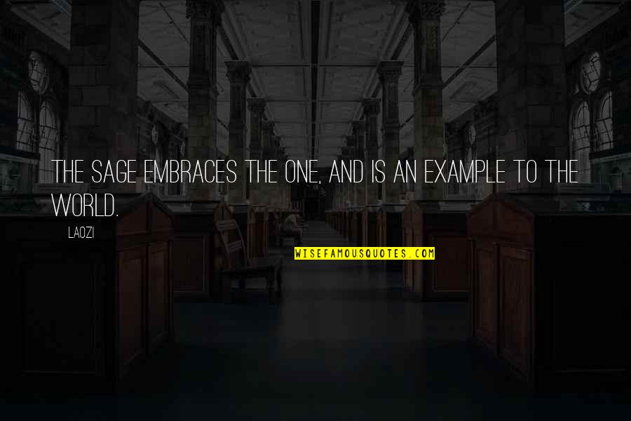 Southern Belle Primer Quotes By Laozi: The sage embraces the one, and is an