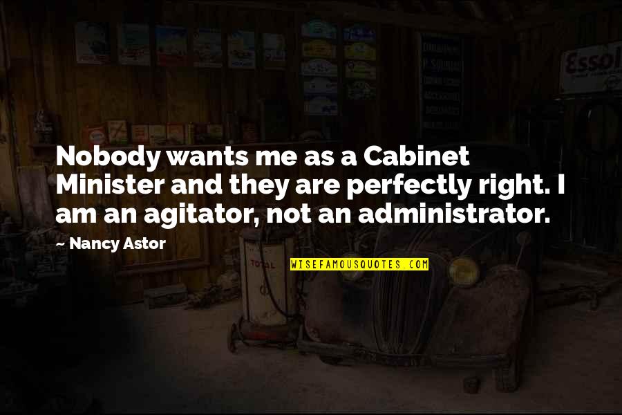 Southern Belle Primer Quotes By Nancy Astor: Nobody wants me as a Cabinet Minister and