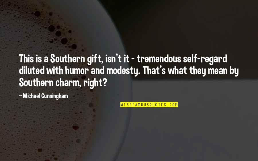 Southern Charm Quotes By Michael Cunningham: This is a Southern gift, isn't it -