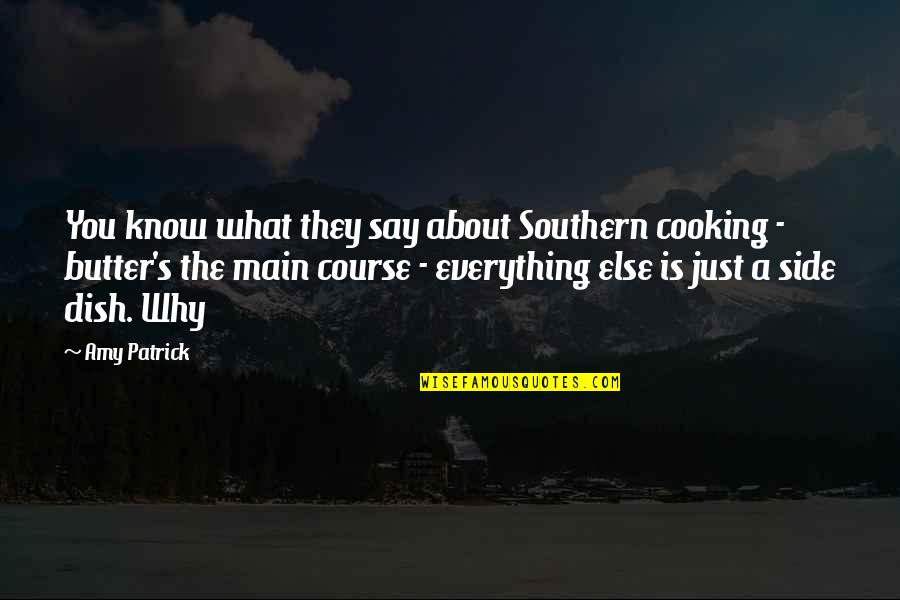 Southern Cooking Quotes By Amy Patrick: You know what they say about Southern cooking